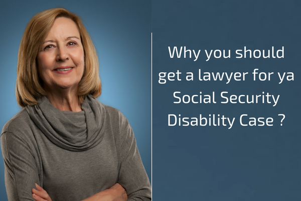 Why you should get a lawyer for a Social Security Disability Case