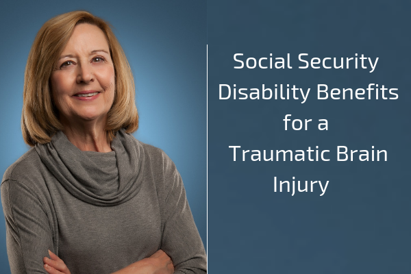 Social Security Disability Benefits for a Traumatic Brain Injury