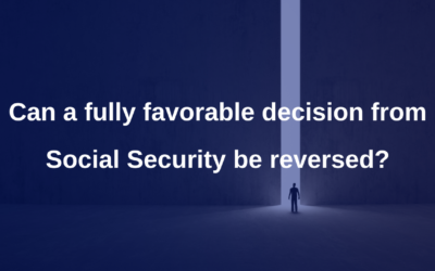 Can a fully favorable decision from Social Security be Reversed?