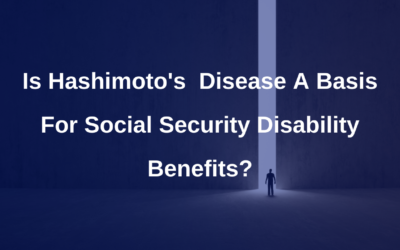 Is Hashimoto’s Disease a basis for Social Security Disability Benefits