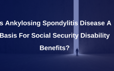Is Ankylosing Spondylitis a basis for Social Security Disability Benefits