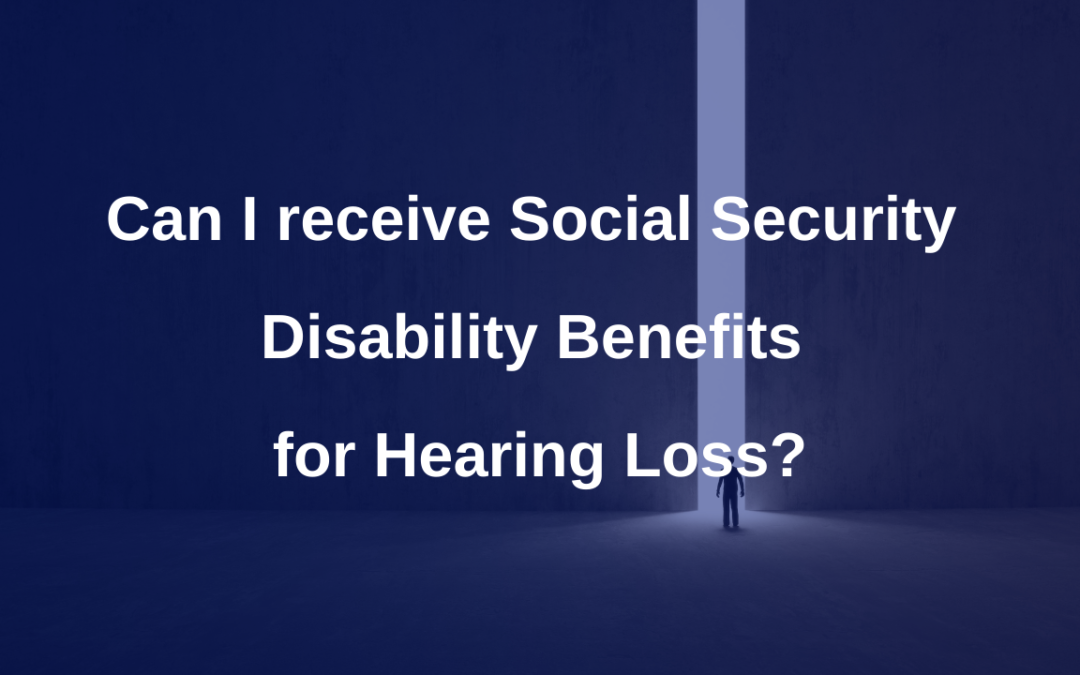 Disability Benefits for Hearing Loss