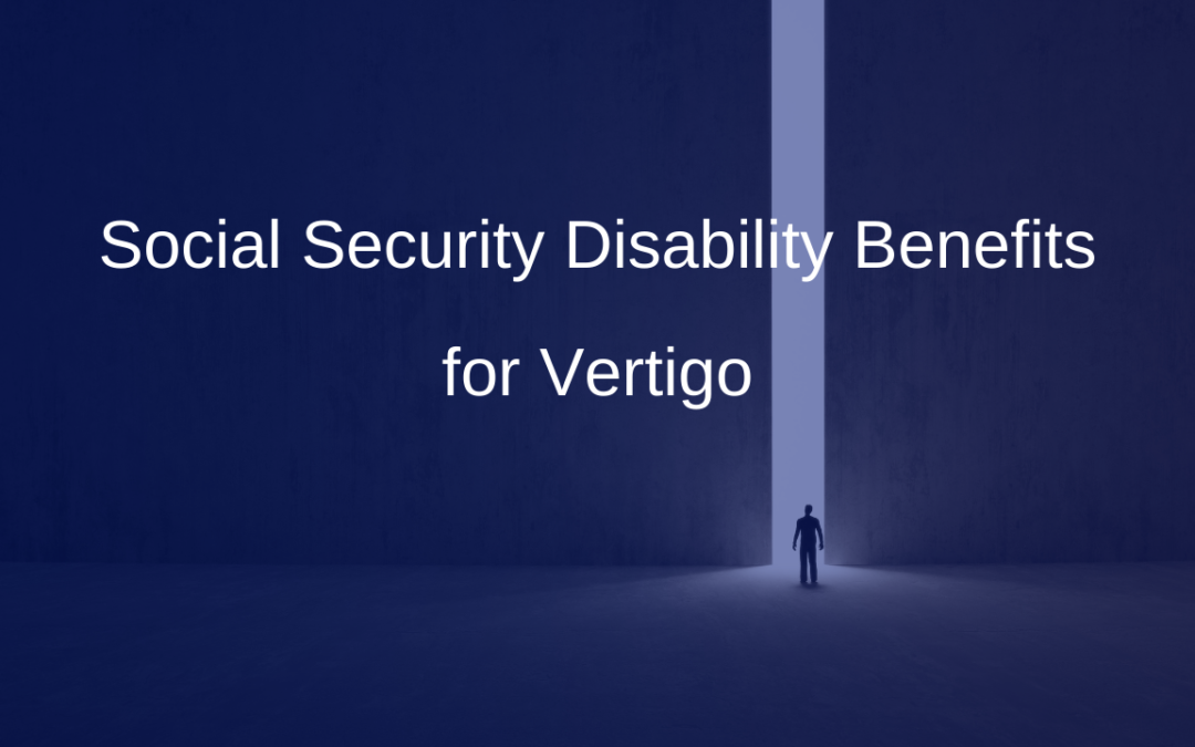 Social Security Disability Benefits for Vertigo
